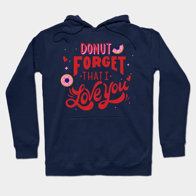 Donut Foget That I Love You Hoodie by ManxHaven